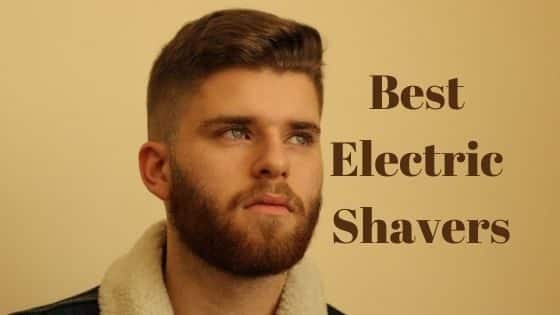 The Best Electric Shavers